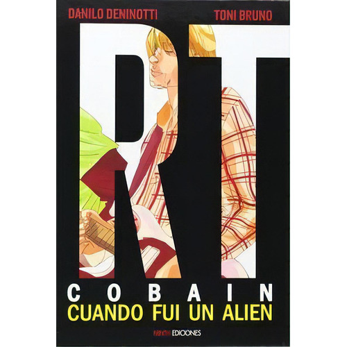 Kurt Cobain: Cuando Fui Un Alien, De Deninotti, Danilo. Editorial Ninth Ediciones, Tapa Dura En Español