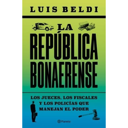 La Republica Bonaerense - Luis Beldi, de Beldi Luis. Editorial Planeta, tapa blanda en español, 2023