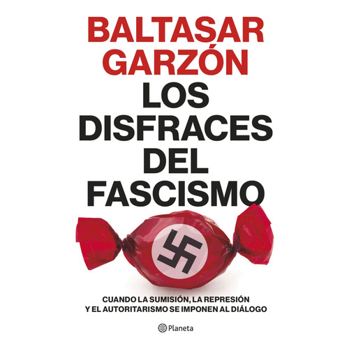 Libro Los Disfraces Del Fascismo - Baltasar Garzón