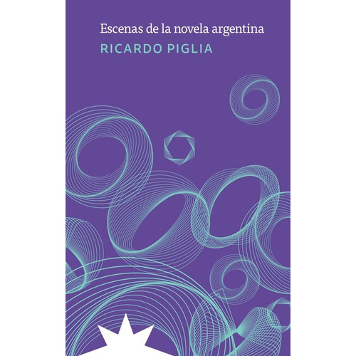 Libro Escenas De La Novela Argentina - Piglia Ricardo