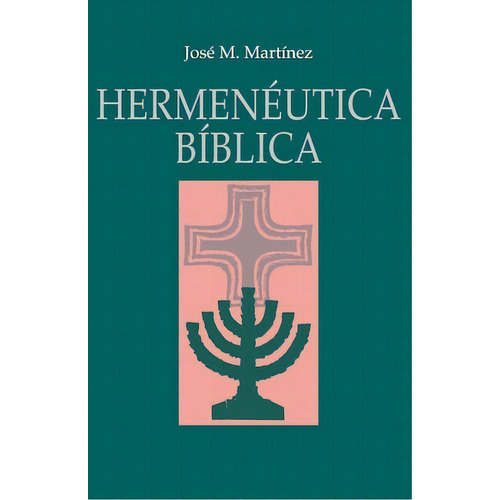 Hermenéutica bíblica, de Martinez, José. Editorial Clie, tapa blanda en español, 2013