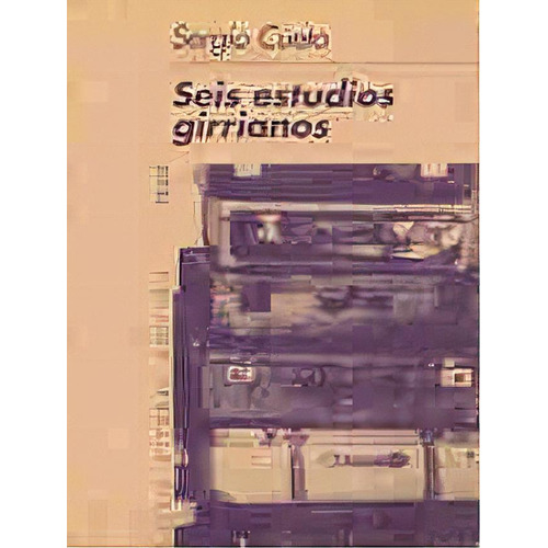 Seis Estudios Girrianos - Sergio Cueto, De Sergio Cueto. Editorial Beatriz Viterbo Editora En Español