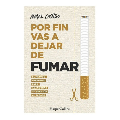 Por Fin Vas A Dejar De Fumar, De Angel Castillo. Editorial Harpercollins, Tapa Blanda, Edición 1 En Español, 2022