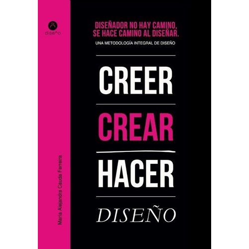 Diseñador No Hay Camino, Se Hace Camino Al Diseñar, De Maria Alejandra Cauda Ferreira. Editorial Nobuko/diseño Editorial, Tapa Blanda, Edición 1 En Español, 2017