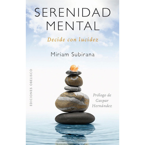 Serenidad mental (N.E), de Subirana Vilanova, Miriam. Editorial Ediciones Obelisco S.L., tapa blanda en español