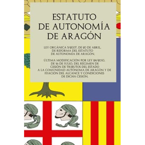 Estatuto De Autonomía De Aragón: Ley Orgánica De 20 De Abril, De Reforma Del Estatuto De Autonomía De Aragón. (spanish Edition), De Glt. Editorial Oem, Tapa Blanda En Español