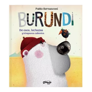 Burundi - De Osos, Lechuzas Y Tempanos Calientes, De Bernasconi, Pablo. Editorial Catapulta, Tapa Dura En Español, 2021