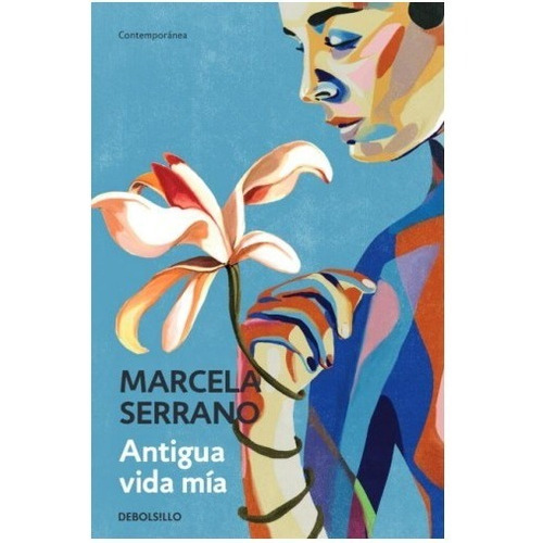 Libro Antigua Vida Mía Marcela Serrano Debolsillo