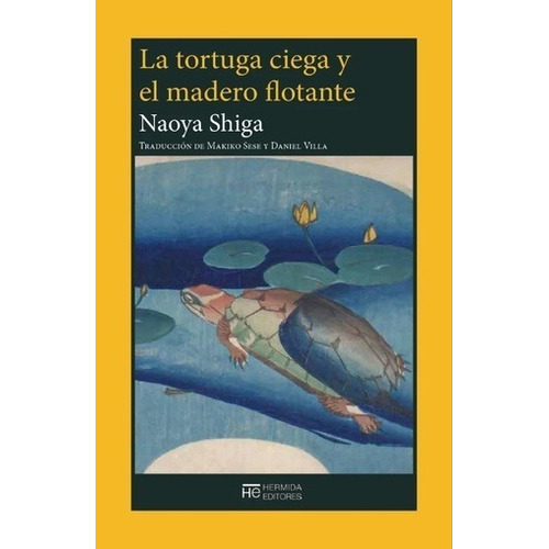 La Tortuga Ciega Y El Madero Flotante - Naoya Shiga Hermida