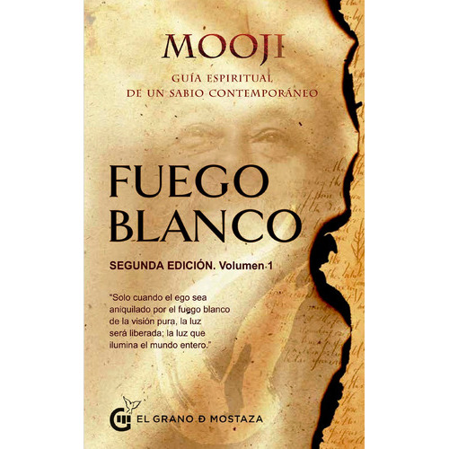 Fuego Blanco 1: Guía Espiritual De Un Sabio Contemporáneo, De Mooji. Serie Fuego Blanco, Vol. 1.0. Editorial El Grano De Mostaza, Tapa Blanda, Edición 1.0 En Español, 2023