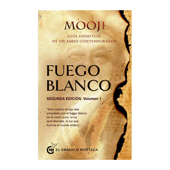 Fuego Blanco 1: Guía Espiritual De Un Sabio Contemporáneo, De Mooji. Serie Fuego Blanco, Vol. 1.0. Editorial El Grano De Mostaza, Tapa Blanda, Edición 1.0 En Español, 2023