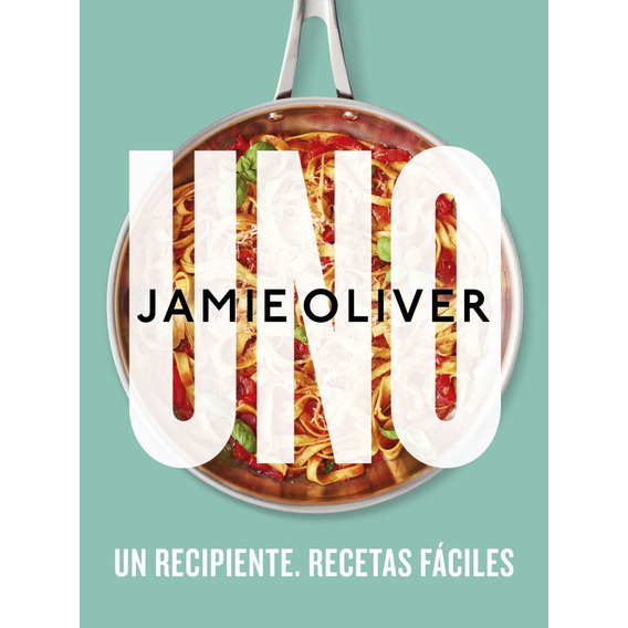 Uno, de Jamie Oliver., vol. 1.0. Editorial Grijalbo, tapa dura en español, 2023