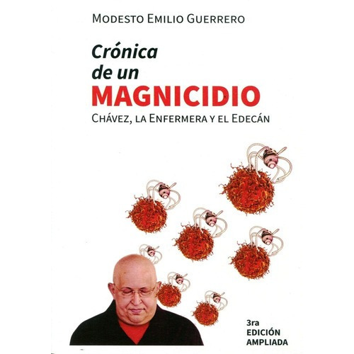 Cronica De Un Magnicidio . Chavez . La Enfermera Y El Edecan