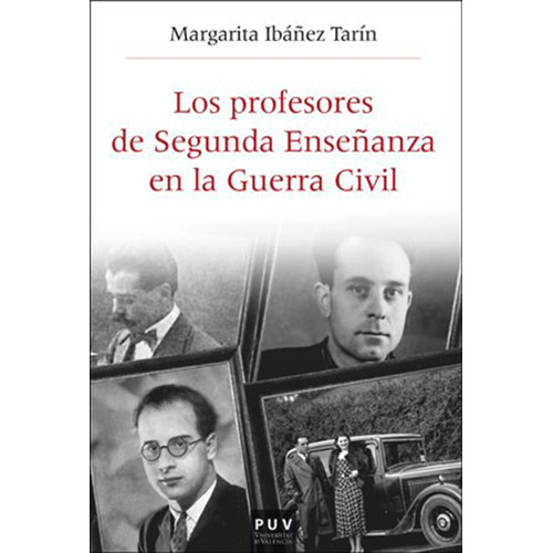 Los Profesores De Segunda Enseñanza En La Guerra Civil, De Margarita Ibáñez Tarín. Editorial Publicacions De La Universitat De València, Tapa Blanda En Español, 2019