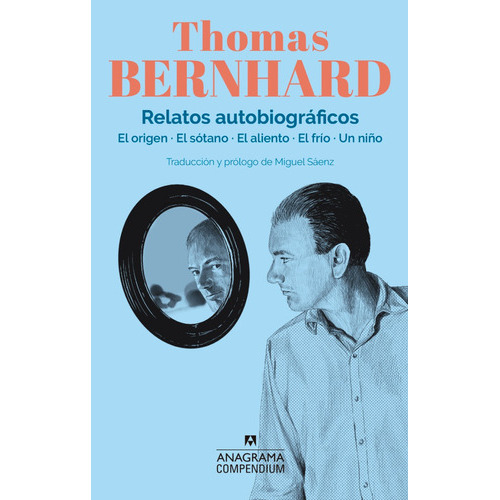 Relatos Autobiograficos, De Thomas Bernhard. Editorial Anagrama, Tapa Blanda En Español, 2023