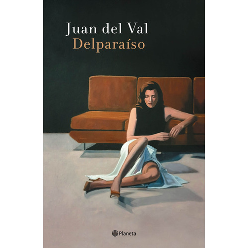 Delparaíso, de Val, Juan del. Serie Fuera de colección Editorial Planeta México, tapa blanda en español, 2021