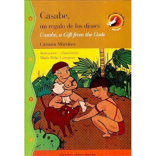 Casabe, Un Regalo De Los Dioses - Carmen Martínez, De Carmen Martínez. Editorial Abran Cancha En Español/inglés