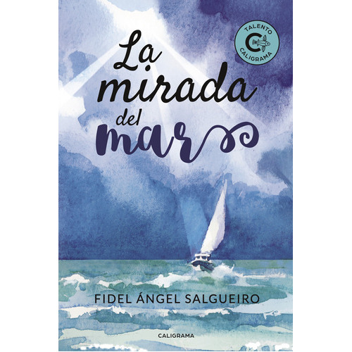 La Mirada Del Mar, De Salgueiro , Fidel Ángel.., Vol. 1.0. Editorial Caligrama, Tapa Blanda, Edición 1.0 En Español, 2018