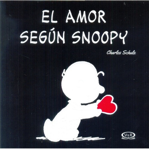 El Amor Segun Snoopy - Schulz, Charles M, De Schulz, Charles M. Editorial V&r Vergara Y Riba En Español