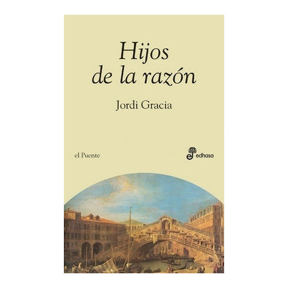 HIJOS DE LA RAZON, de Jordi Gracia. Editorial Edhasa en español