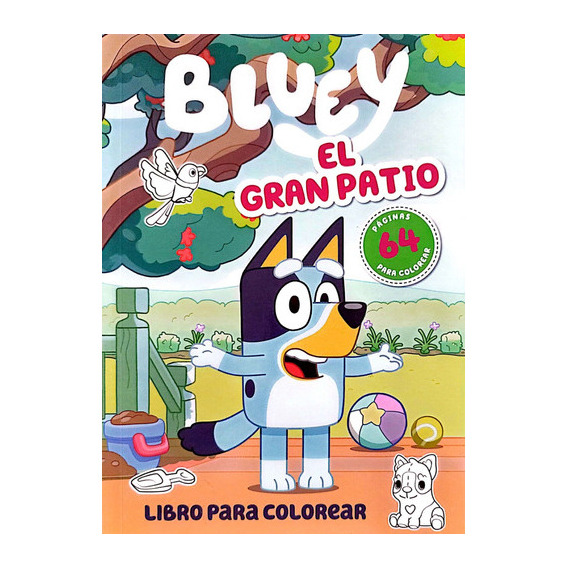 Libro Para Niños Bluey El Gran Patio: Libro Para Niños Bluey El Gran Patio, De Bluey. Serie 1, Vol. 1. Editorial Altea, Tapa Blanda, Edición Original En Español, 2019