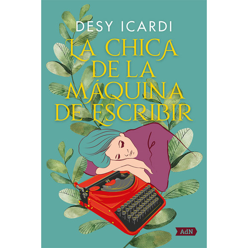 La chica de la máquina de escribir, de Icardi, Desy. Editorial Alianza de Novela, tapa dura en español, 2022