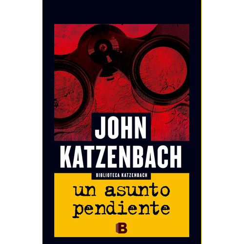 Un asunto pendiente, de KATZENBACH, JOHN. Serie La trama Editorial Ediciones B, tapa blanda en español, 2016
