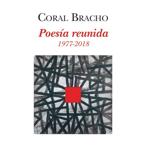 Poesía reunida. 1977-2018, de Bracho, Coral. Editorial Ediciones Era en español, 2019