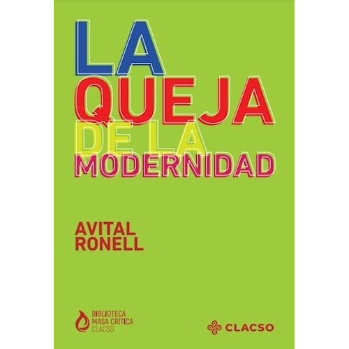 La Queja De La Modernidad - Avital Ronell, De Ronell, Avital. Editorial Clacso, Tapa Blanda En Español