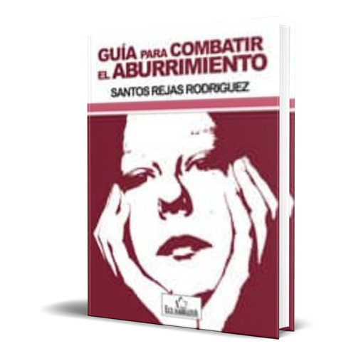 Guia Para Combatir El Aburrimiento, De Santos Rejas Rodriguez. Editorial Club Universitario, Tapa Blanda En Español, 2010