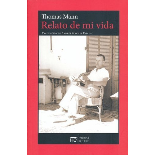 Relato De Mi Vida, Thomas Mann, Hermida