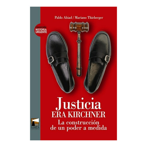 Justicia Era Kirchner - Abiad, Thieberger