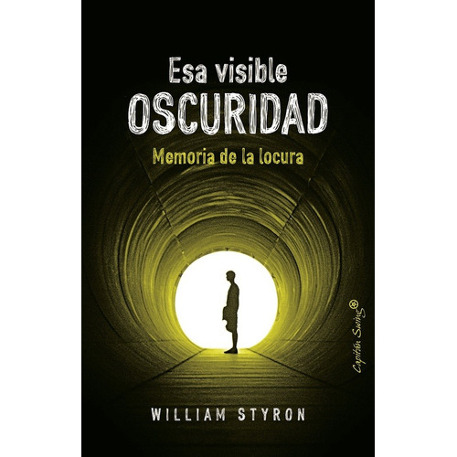 William Styron - Esa Visible Oscuridad