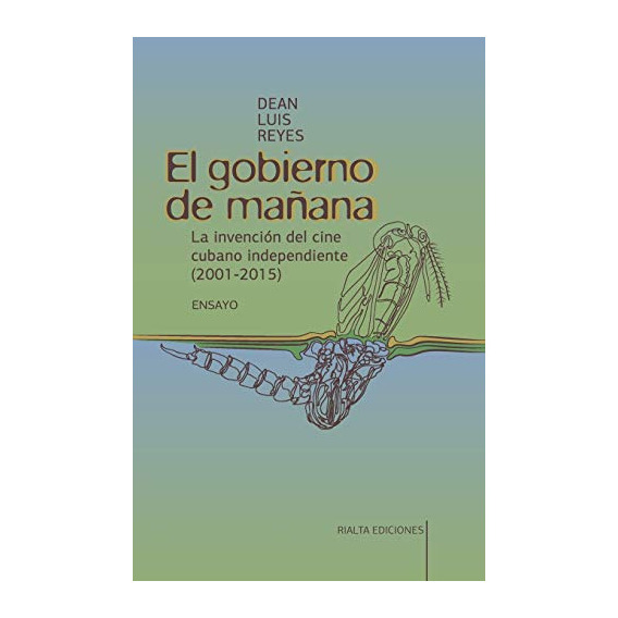 El Gobierno De Mañana: La Invención Del Cine Cubano Independ
