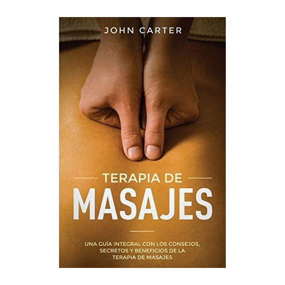 Libro: Terapia De Masajes: Una Guía Integral Con Los Y De La