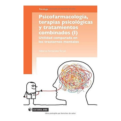 Psicofarmacología, terapias psicológicas y tratamientos combinados, de Alberto . . . [et al. ] Fernández Teruel. Editorial UOC S L, tapa blanda en español, 2010