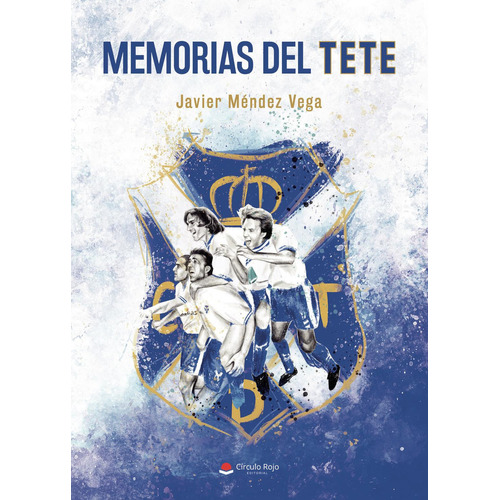 Memorias Del Tete: No aplica, de Méndez Vega , Javier.. Serie 1, vol. 1. Editorial grupo editorial circulo rojo sl, tapa pasta blanda, edición 1 en español, 2022