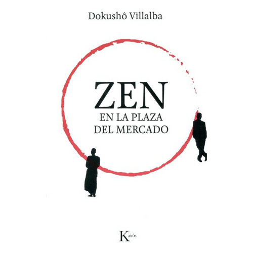 Zen En La Plaza Del Mercado - Dokusho Villalba, De Villalba, Dokushô. Editorial Kairos, Tapa Blanda En Español, 2017