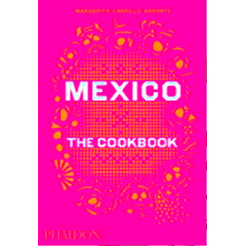 Mexico. The Cookbook, De Margarita Carrillo Arronte. Editorial Phaidon Press, Edición 1 En Inglés, 2014