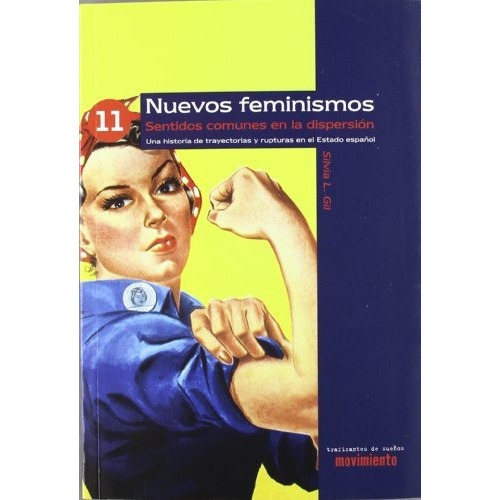 Nuevos Feminismos : Sentidos Comunes En La Dispersión, De Silvia López Gil. Editorial Traficantes De Sueños, Tapa Blanda En Español, 2011