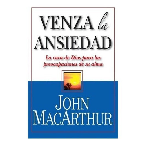 Venza La Ansiedad - John Macarthur 