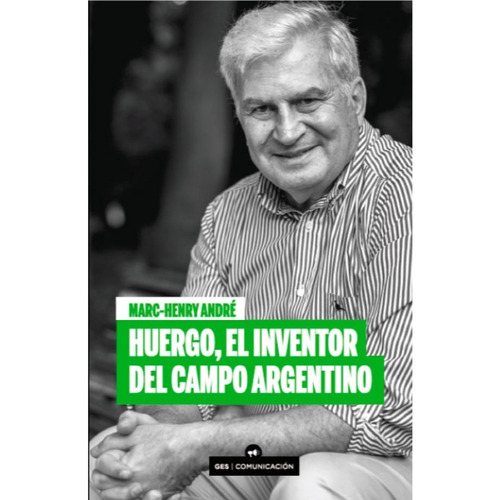 Huergo, El Inventor Del Campo Argentino, De Marc Henry. Grupo Editorial Sur En Español