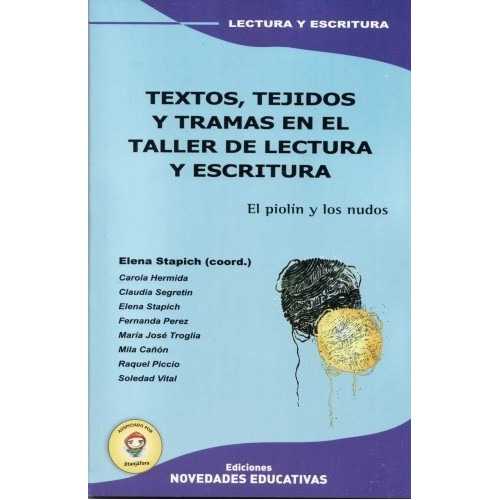 Textos, Tejidos Y Tramas En El Taller Y Escritura, de Stapich, Elena. Editorial Novedades educativas, tapa blanda en español