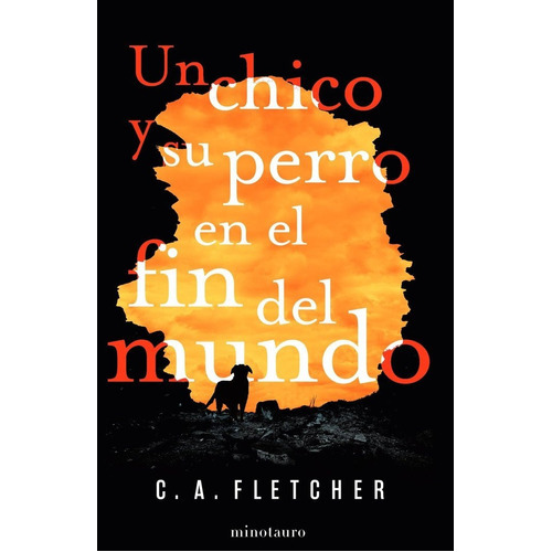 Un Chico Y Su Perro En El Fin Del Mundo, De Fletcher, C. A.. Editorial Minotauro, Tapa Blanda En Español