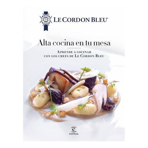 Alta Cocina En Tu Mesa - Le Cordon Bleu