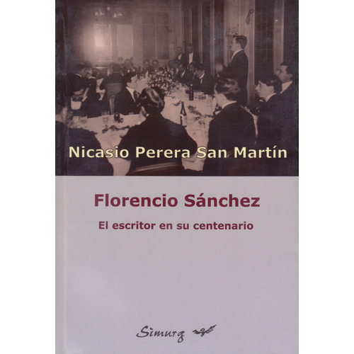 Florencio Sanchez El Escritor En Su Cent - Perera San Mar (