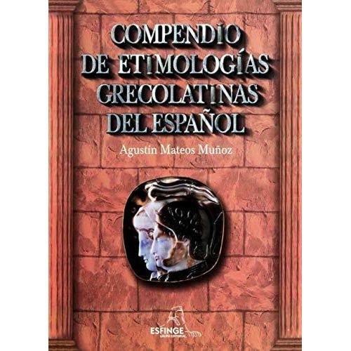 Compendio De Etimologías Grecolatinas Del Español - Esfinge
