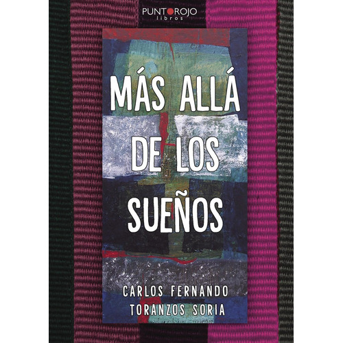 Más Allá De Los Sueños, De Toranzos Soria , Carlos Fernando.., Vol. 1.0. Editorial Punto Rojo Libros S.l., Tapa Blanda, Edición 1.0 En Español, 2032
