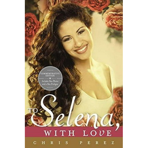 To Selena, with Love : Commemorative Edition, de Chris Perez. Editorial Celebra en inglés
