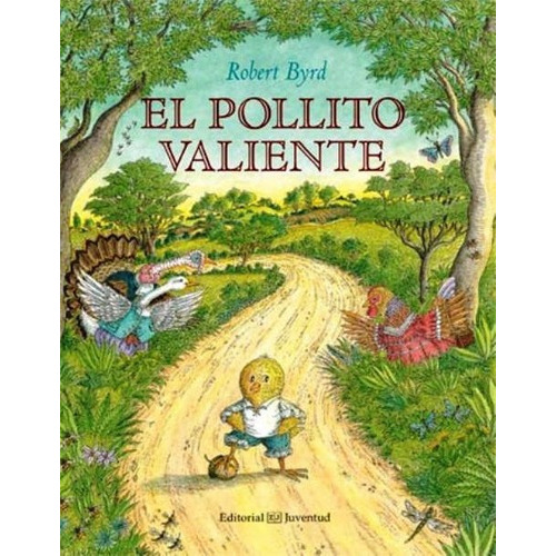 El Pollito Valiente - Robert Byrd, de Robert Byrd. Juventud Editorial en español